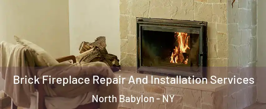  Brick Fireplace Repair And Installation Services North Babylon - NY