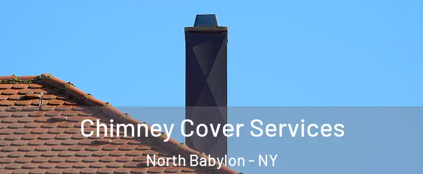  Chimney Cover Services North Babylon - NY