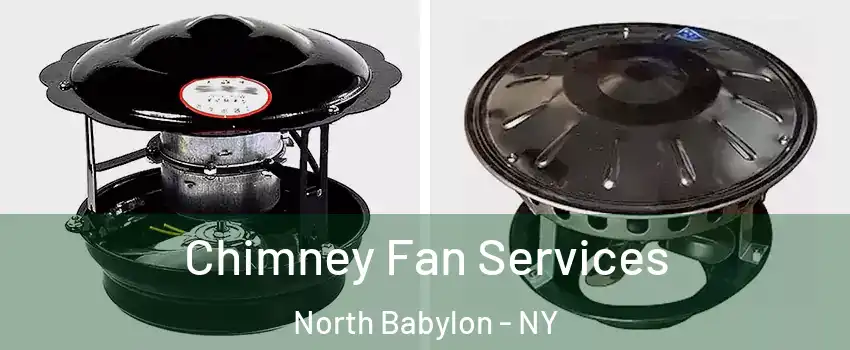  Chimney Fan Services North Babylon - NY