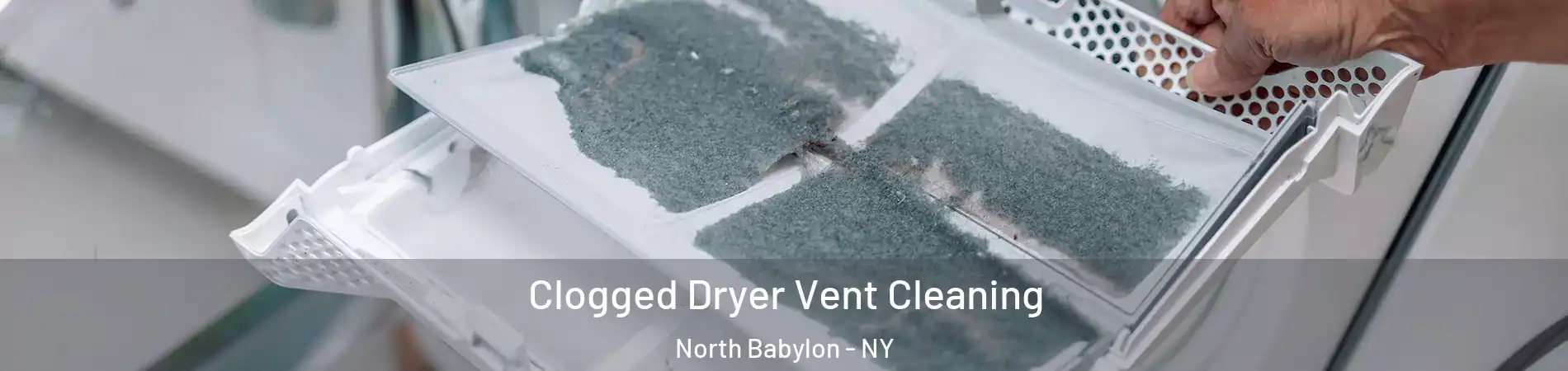  Clogged Dryer Vent Cleaning North Babylon - NY