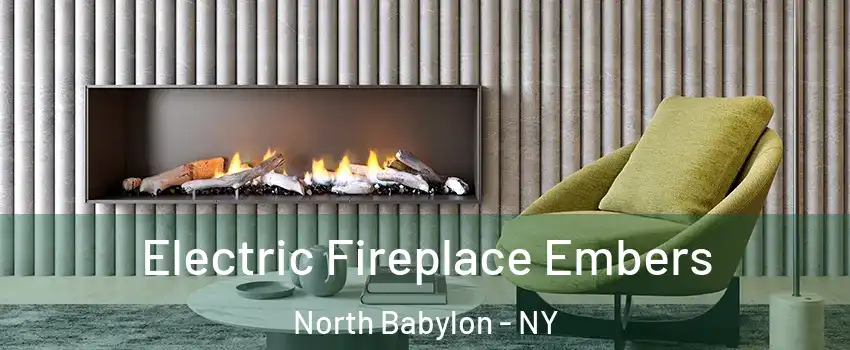 Electric Fireplace Embers North Babylon - NY
