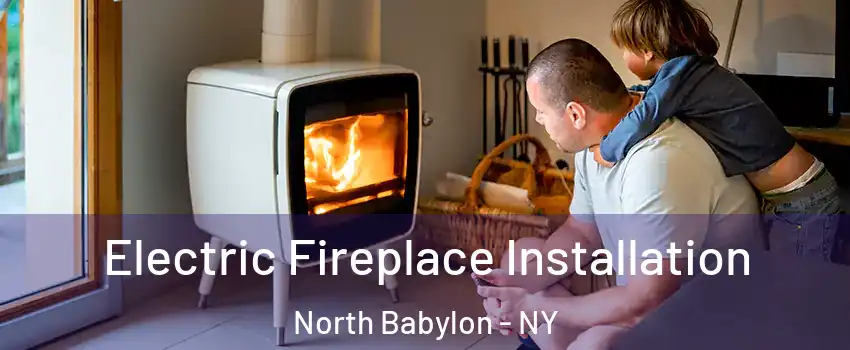  Electric Fireplace Installation North Babylon - NY