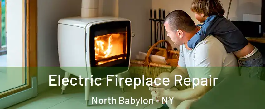 Electric Fireplace Repair North Babylon - NY