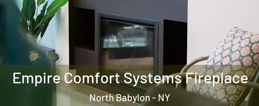  Empire Comfort Systems Fireplace North Babylon - NY