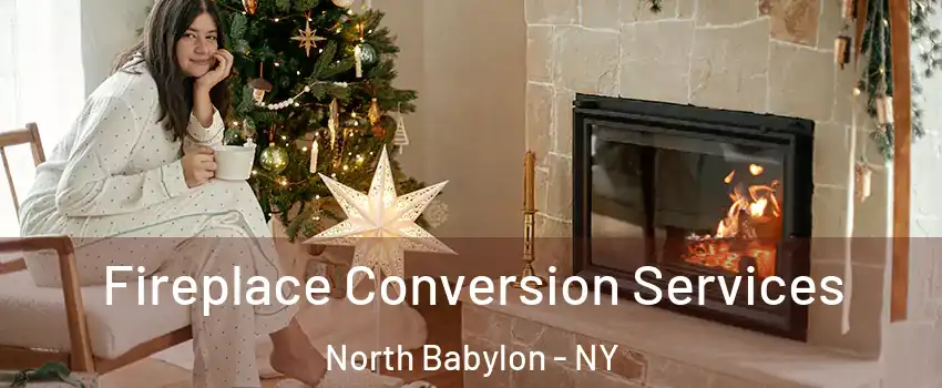  Fireplace Conversion Services North Babylon - NY