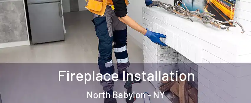  Fireplace Installation North Babylon - NY
