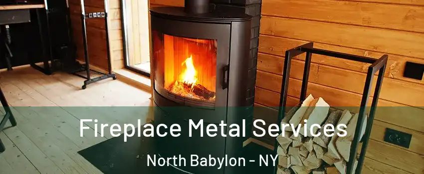  Fireplace Metal Services North Babylon - NY