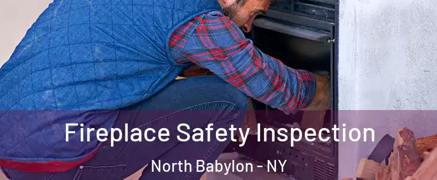  Fireplace Safety Inspection North Babylon - NY