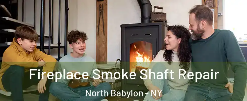 Fireplace Smoke Shaft Repair North Babylon - NY