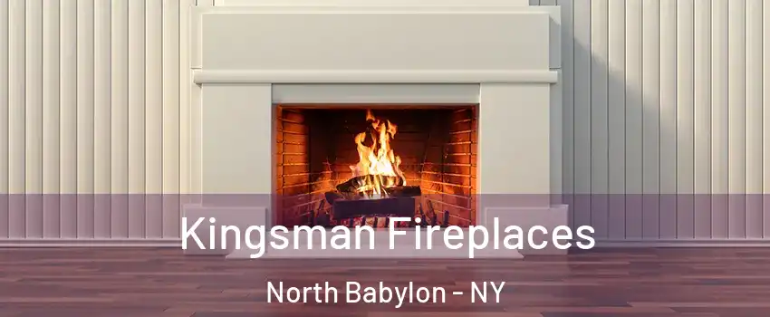  Kingsman Fireplaces North Babylon - NY
