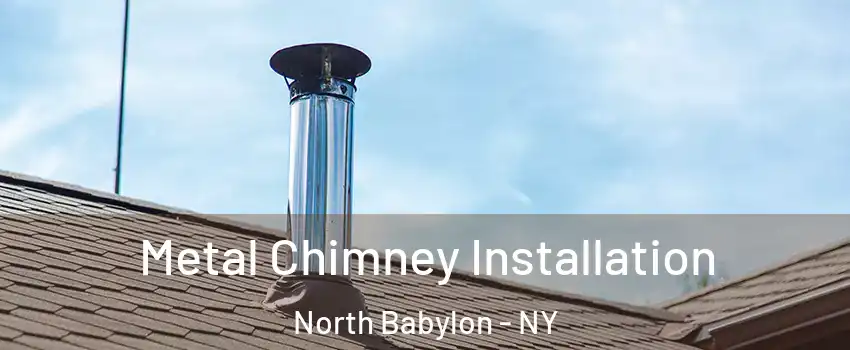  Metal Chimney Installation North Babylon - NY