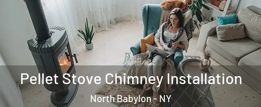  Pellet Stove Chimney Installation North Babylon - NY