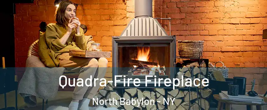  Quadra-Fire Fireplace North Babylon - NY