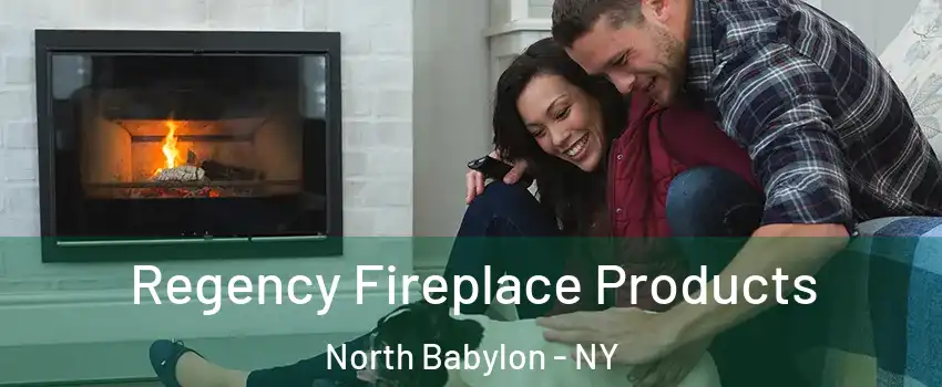  Regency Fireplace Products North Babylon - NY