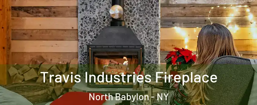  Travis Industries Fireplace North Babylon - NY
