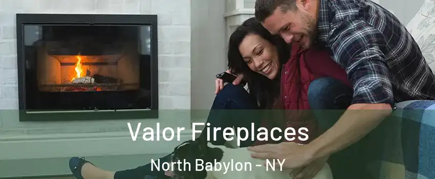  Valor Fireplaces North Babylon - NY