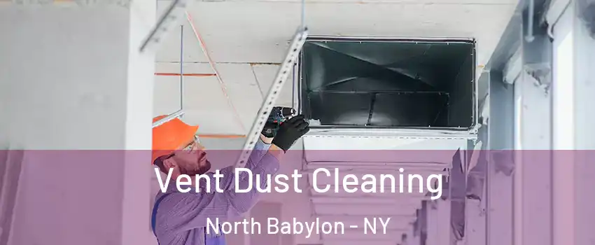  Vent Dust Cleaning North Babylon - NY
