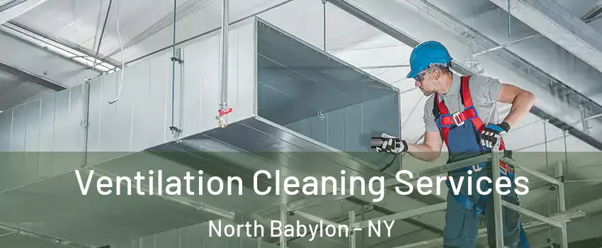  Ventilation Cleaning Services North Babylon - NY
