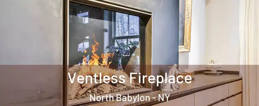  Ventless Fireplace North Babylon - NY